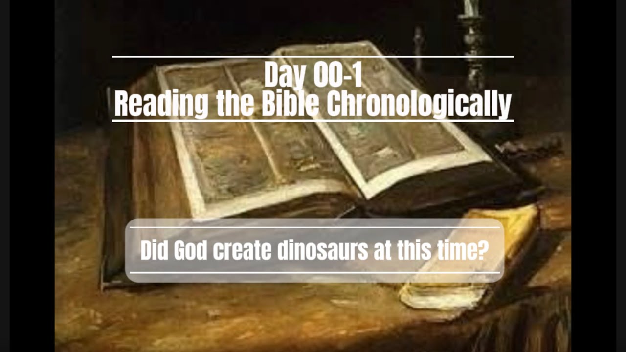 Day 00-1 Reading the Bible Chronologically - Did God create dinosaurs at this time?