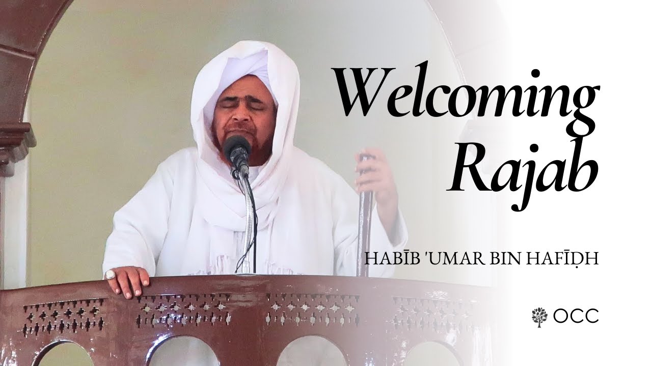 Welcoming Rajab - Habīb 'Umar b. Hafīḍh