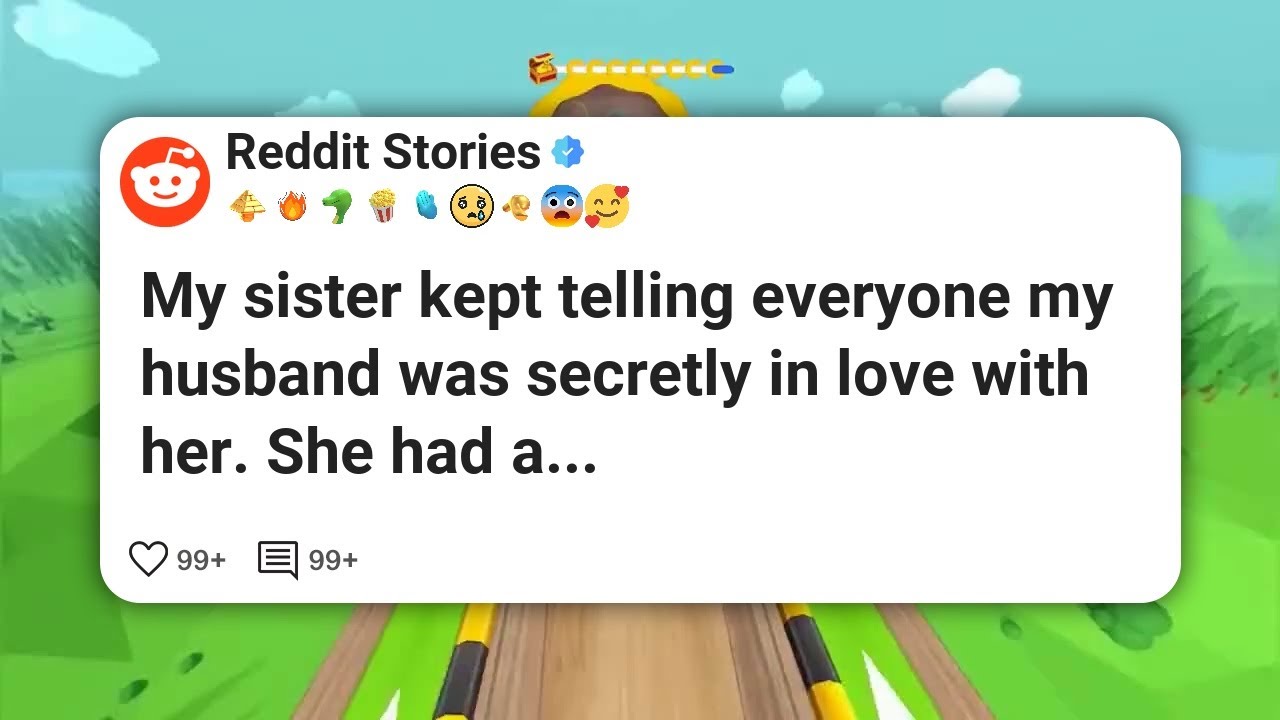 My sister kept telling everyone my husband was secretly in love with her. She had a #reddit