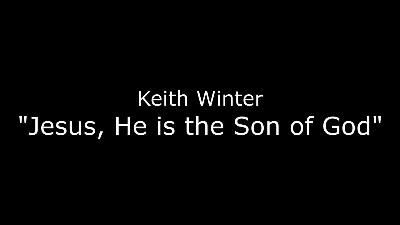 Jesus He is the Son of God