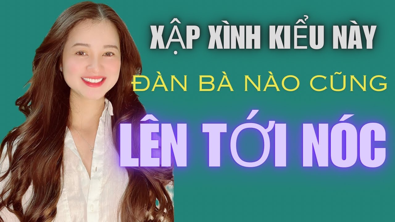 💥Xập xình kiểu này đàn bà nào cũng lên Tới  nóc | QN CHANNEL
