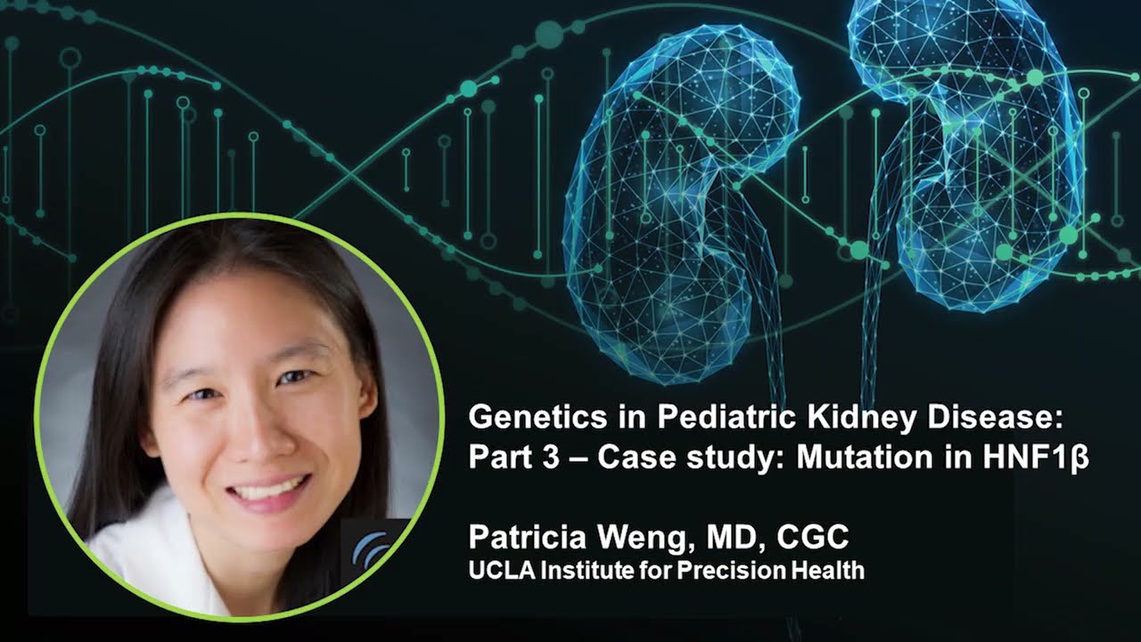 HNF1B | Genetics in Pediatric Kidney Disease: Part 3 | Case Study | Patricia Weng
