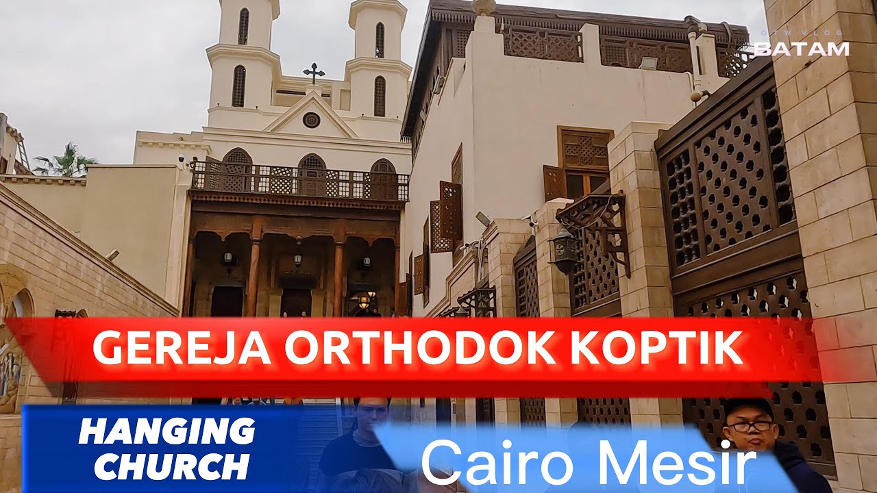 [4K]  MENELUSURI GEREJA TERTUA DI CAIRO MESIR