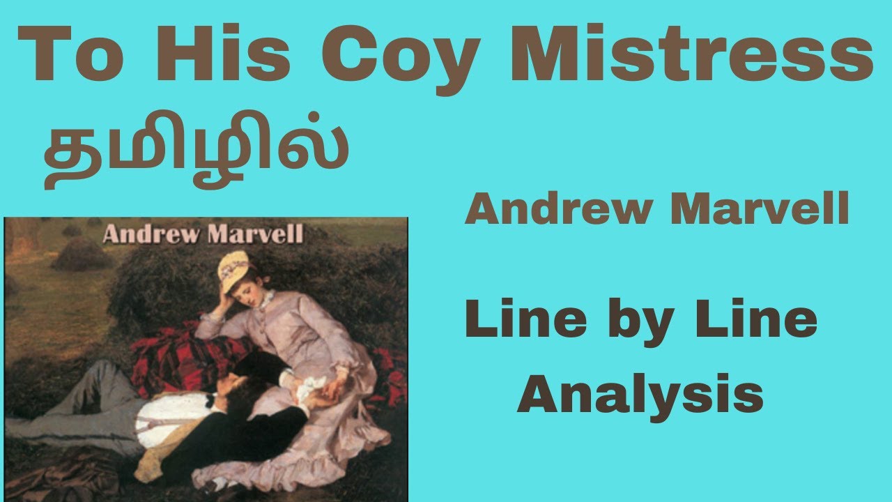 To his Coy Mistress  by Andrew Marvell.