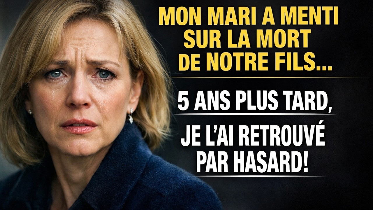 MON MARI A MENTI SUR LA MORT DE NOTRE FILS. 5 ANS PLUS TARD, JE L'AI RETROUVÉ PAR HASARD.