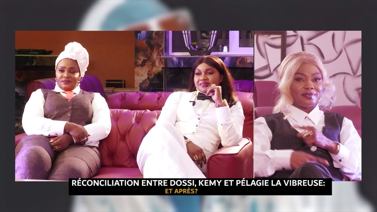 Réconciliation entre Dossi, Kemy et Pélagie la Vibreuse : Et après ?