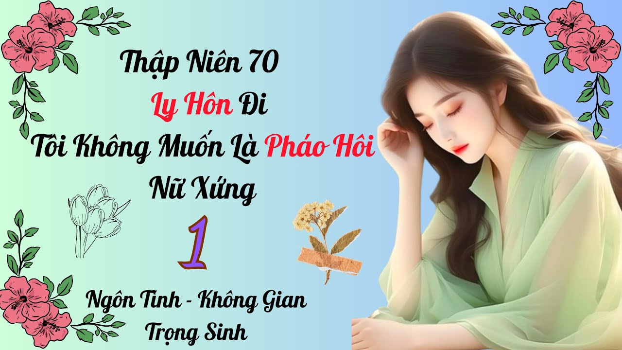 Thập niên 70: Ly Hôn Đi, Tôi Không Muốn Là Pháo Hôi Nữ Xứng- Tập 1