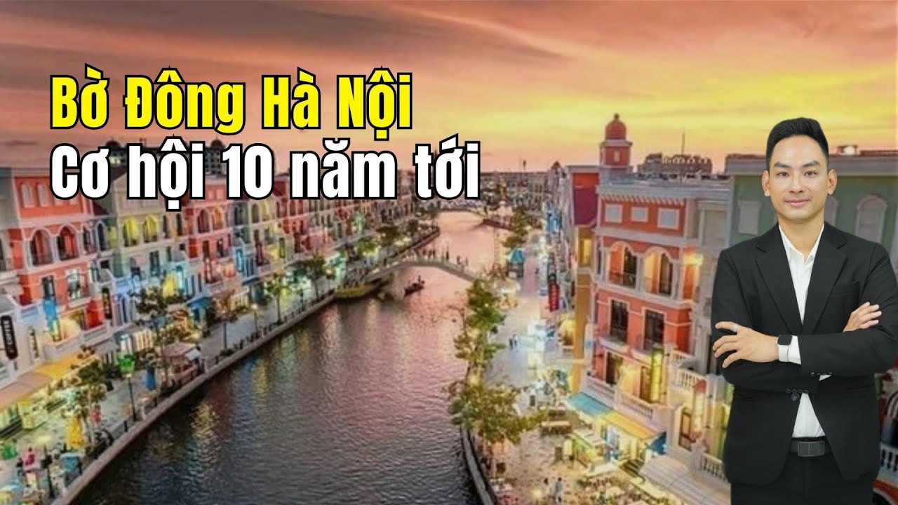 90% Nhà Đầu Tư Đang Bỏ Lỡ Cơ Hội 10 Năm Ở Bờ Đông Hà Nội