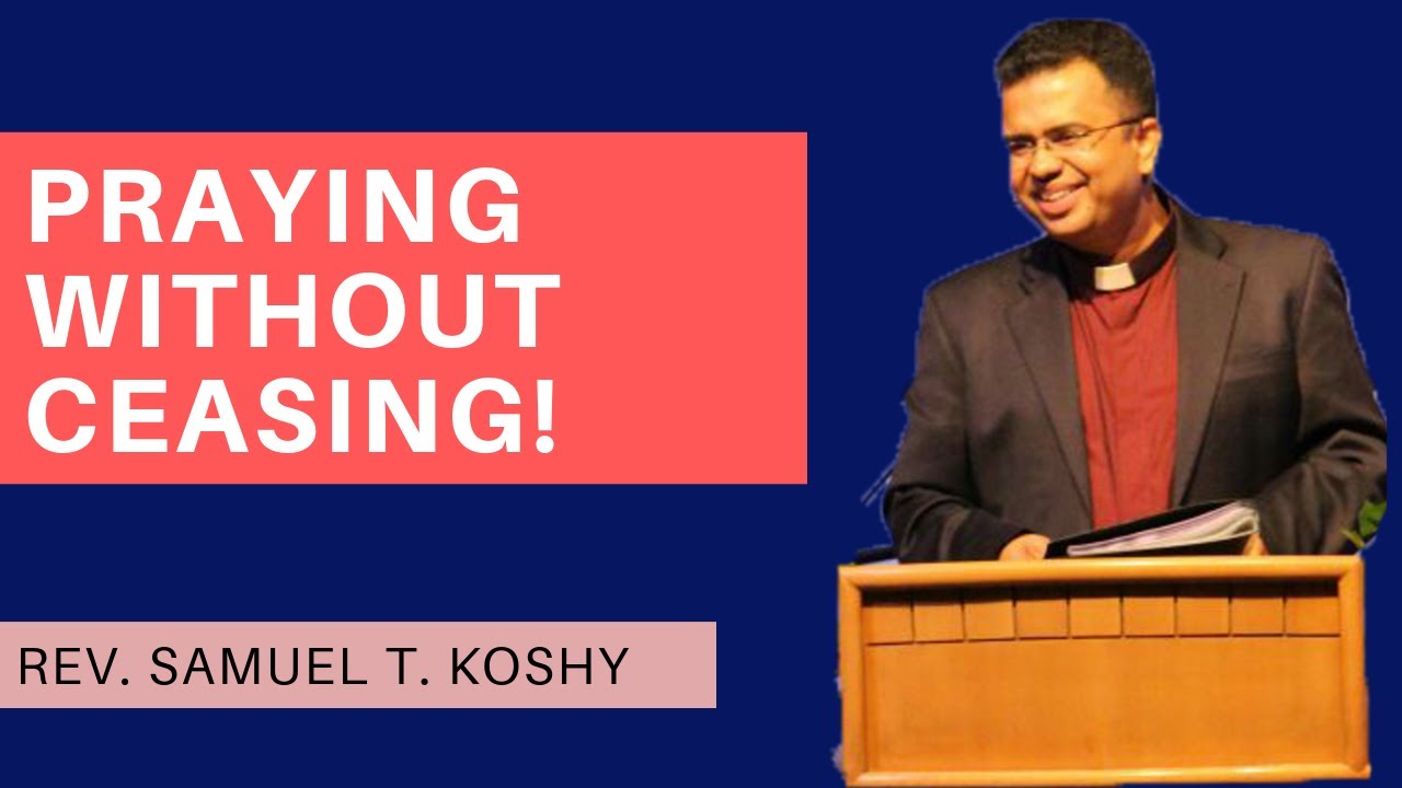 Praying Without Ceasing! | Session 7 | Spiritual Disciplines | Rev. Samuel T. Koshy