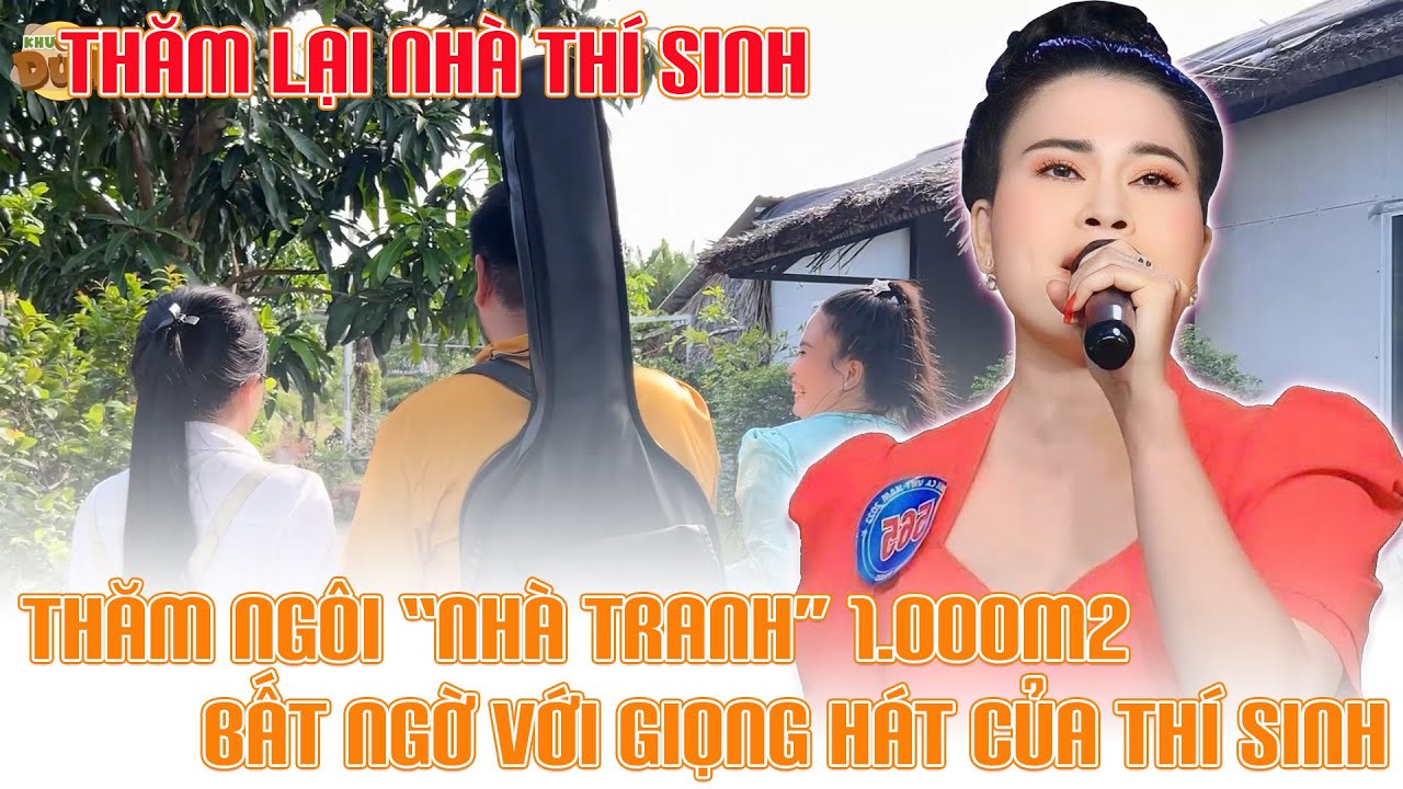 Thăm ngôi nhà tranh của thí sinh NSMV rộng 1.000m2 và giọng hát gây bất ngờ với khán giả