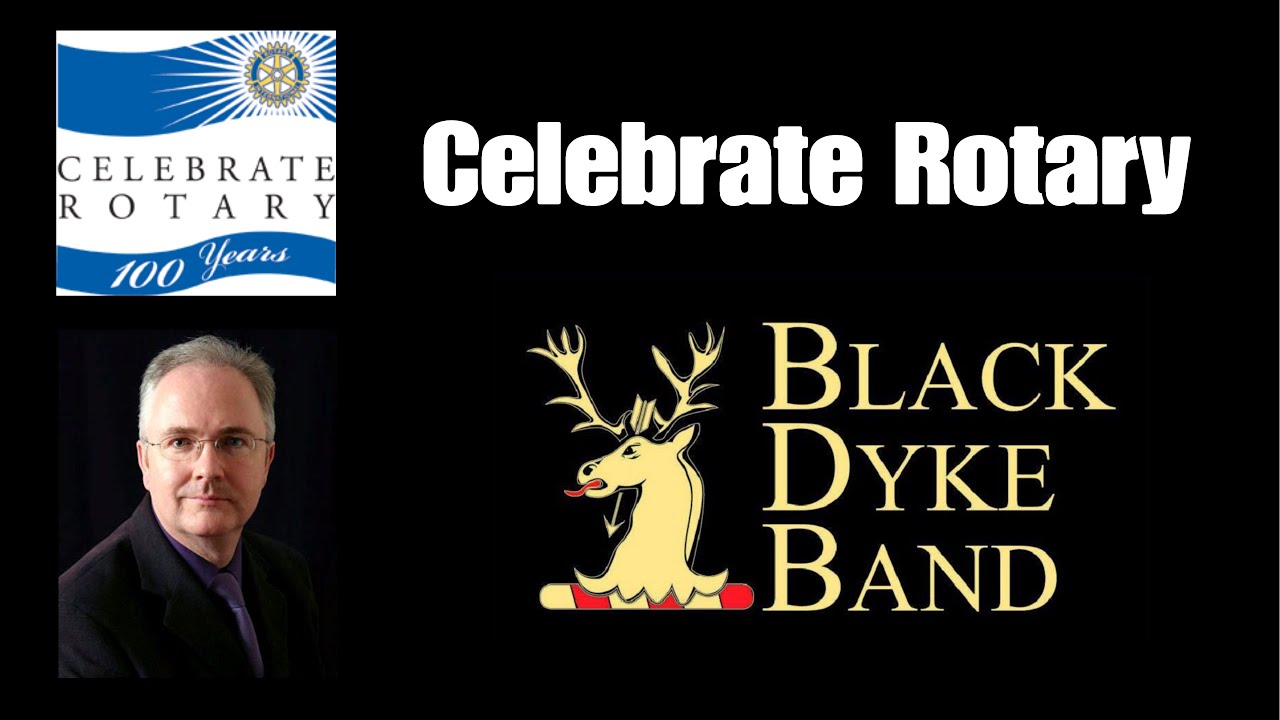 CELEBRATE ROTARY - BLACK DYKE BAND