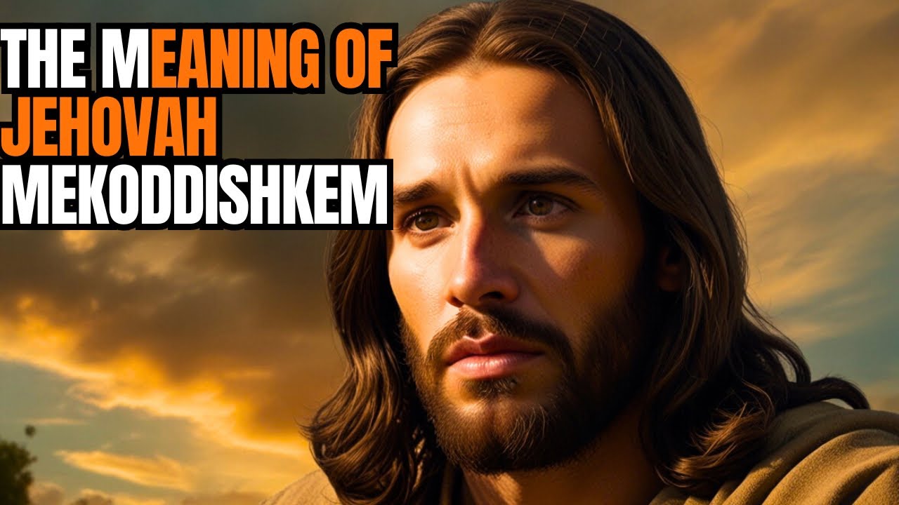 Jehovah Mekoddishkem- The Lord who Sanctifies You/ Understanding God&rsquo;s Sanctification