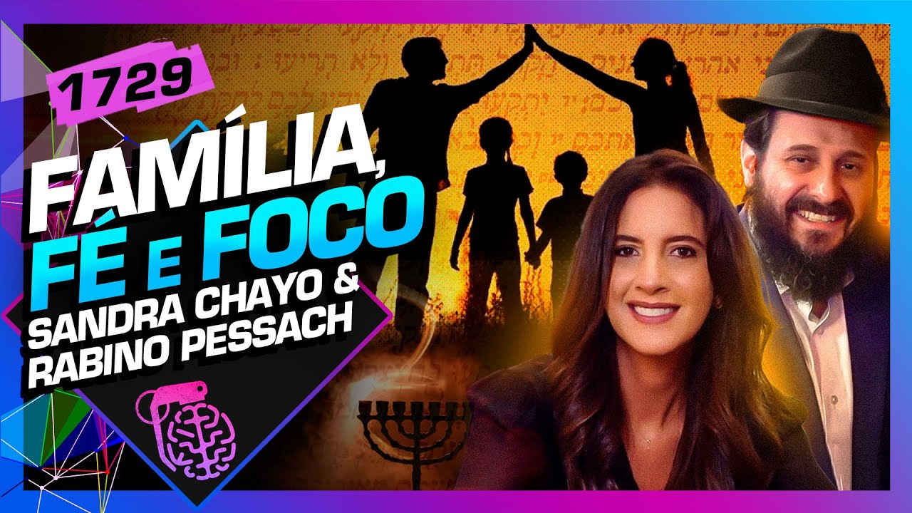 FAM&Iacute;LIA, F&Eacute; E FOCO: SANDRA CHAYO E RABINO PESSACH - Intelig&ecirc;ncia Ltda. Podcast #1729