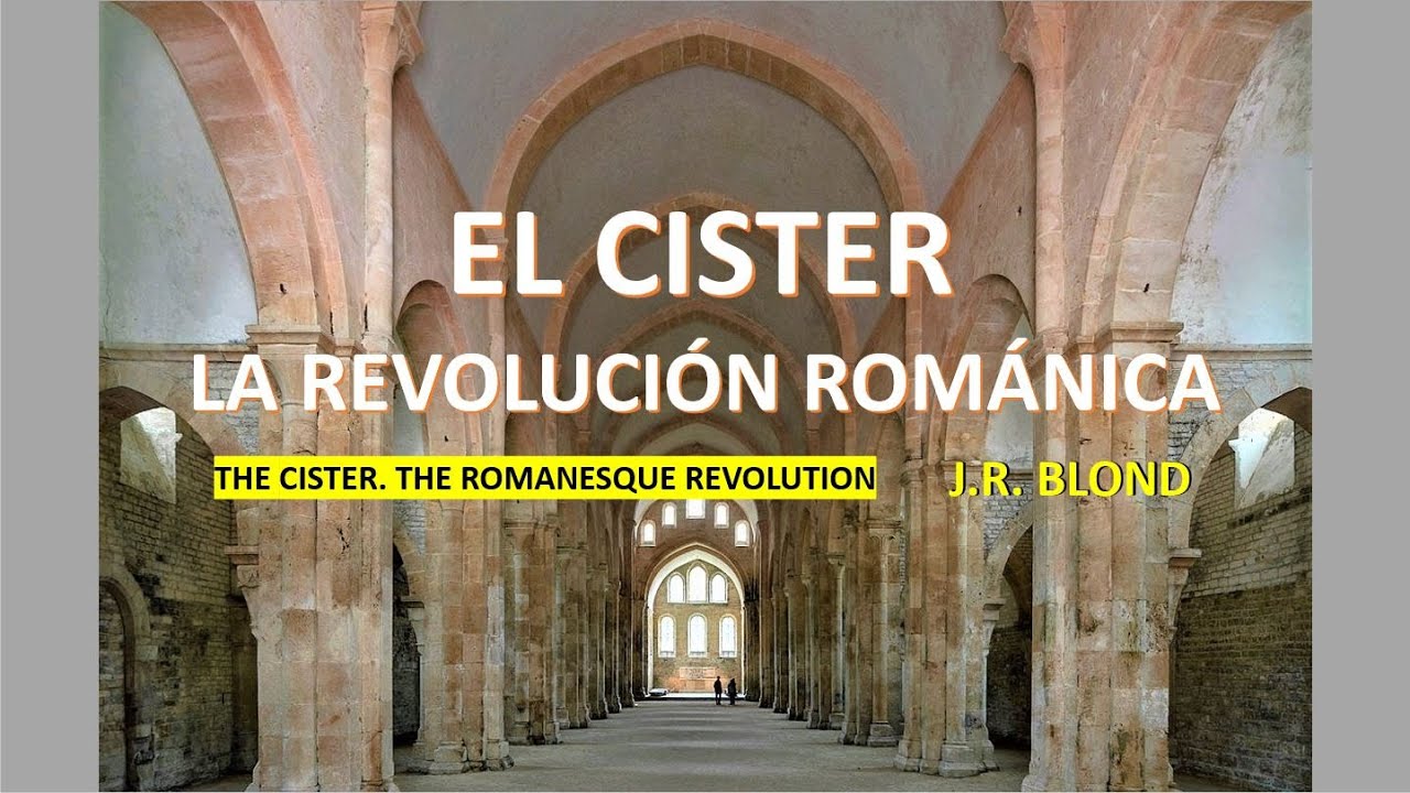 EL CISTER. LA REVOLUCIÓN ROMÁNICA