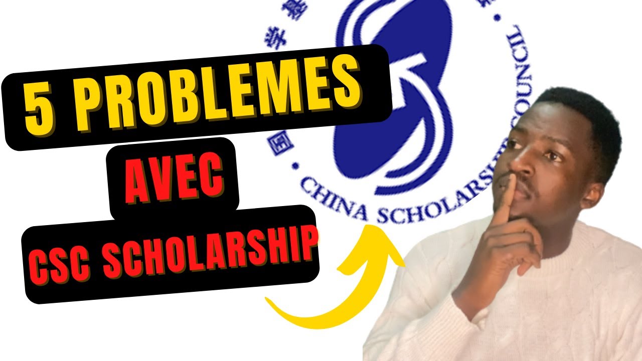CSC SCHOLARSHIP - 5 PROBLEMES QUI VOUS EMPECHENT DE POSTULER POUR LA BOURSE TOTALE EN CHINE EN 2022