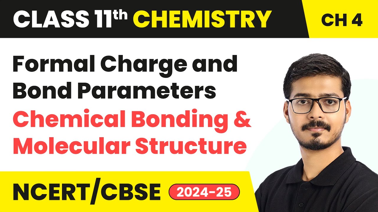 Formal Charge and Bond Parameters - Chemical Bonding & Molecular Structure | Class 11 Chemistry Ch 4