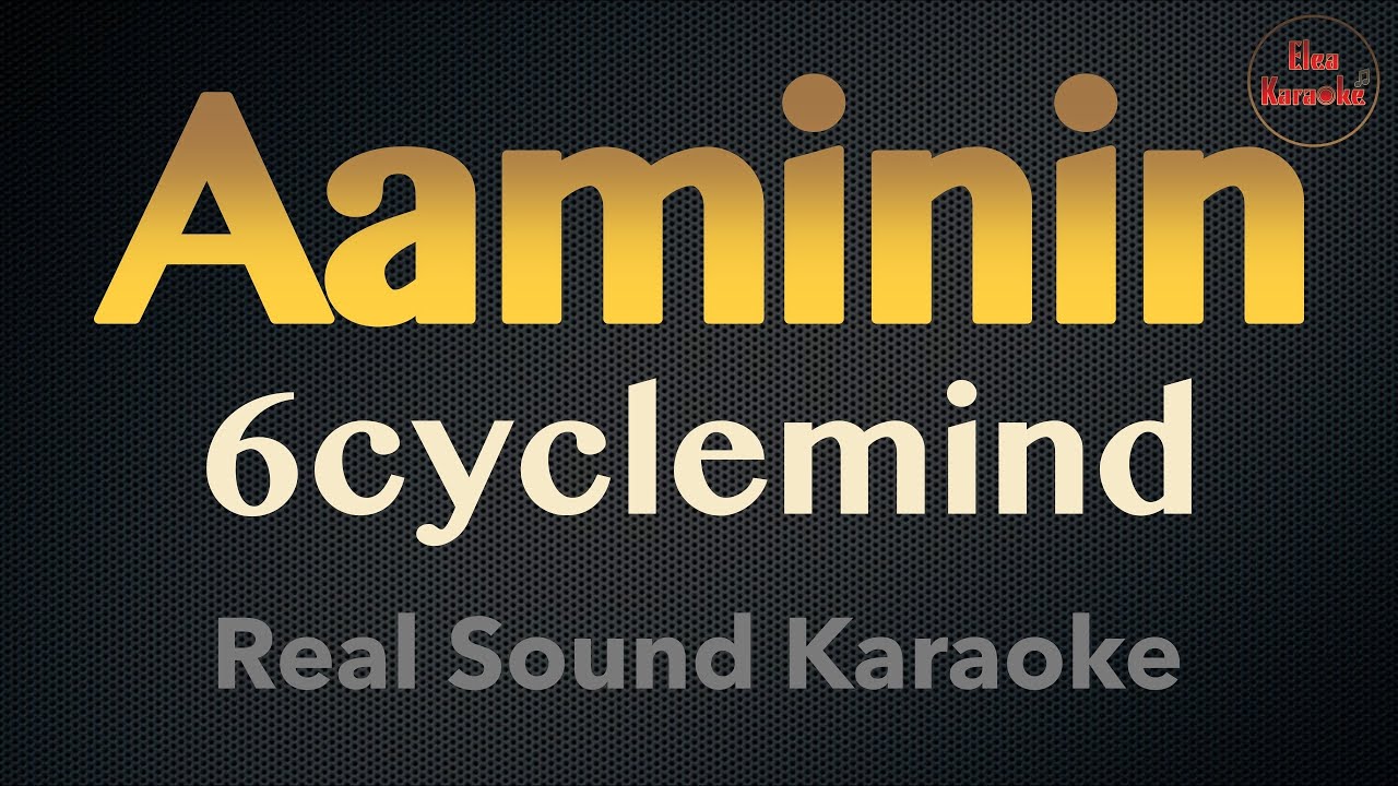 Aaminin - 6cyclemind (REAL SOUND KARAOKE)