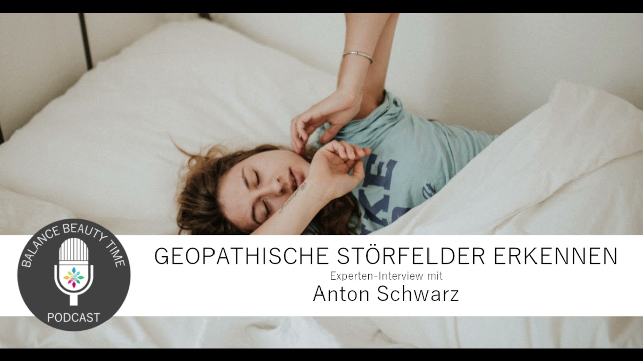 Geopathische St&ouml;rfelder erkennen: Experten-Podcast mit Anton Schwarz