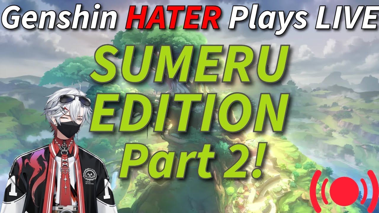 Genshin *HATER* Plays *LIVE*! Sumeru Edition!