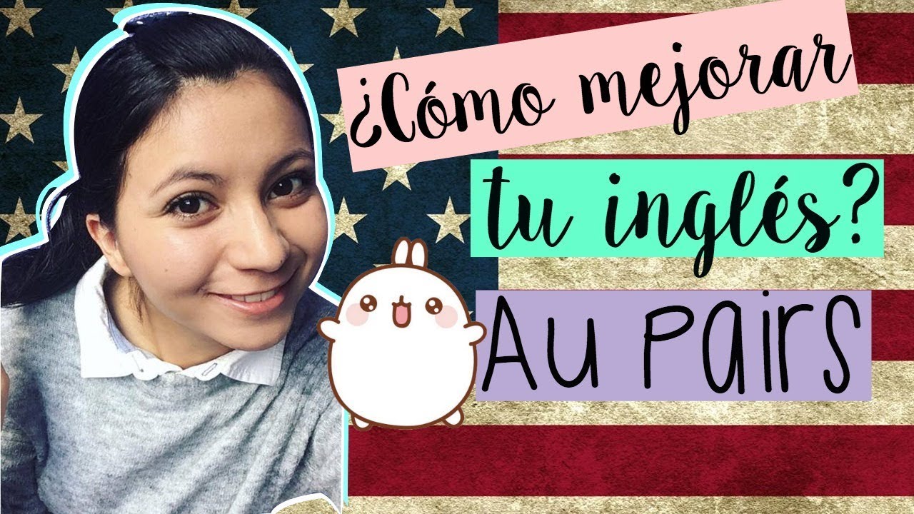 ¿Cómo mejorar tu inglés? AU PAIRS | Practical English.