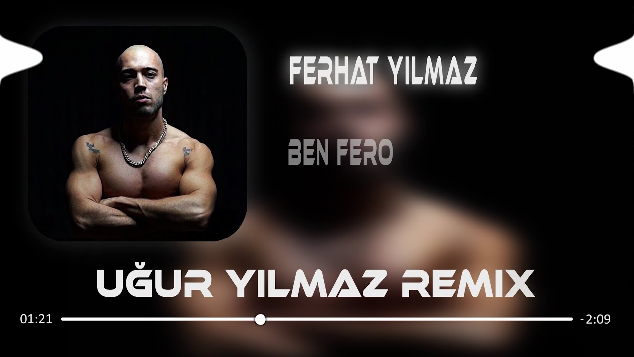 Ben Fero - Ferhat Yılmaz (Uğur Yılmaz Remix) Lyrics - S&ouml;zleri
