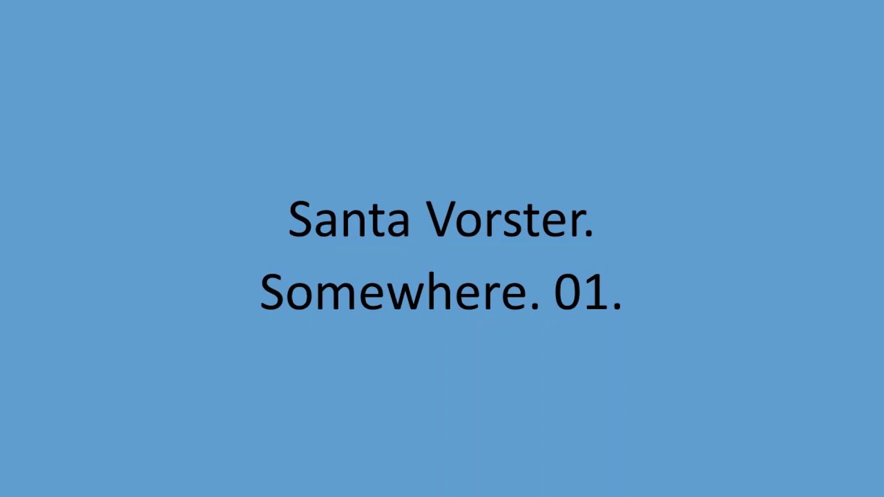 Santa Vorster - Somewhere. 01.