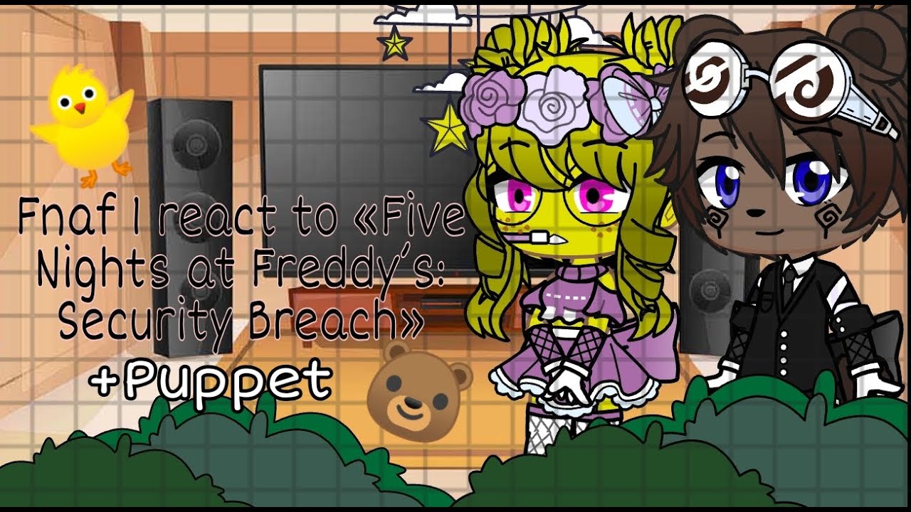 «Fnaf 1+Puppet react to Five Nights at Freddy’s: Security Breach»|Bad grammar|550+ sub. special|