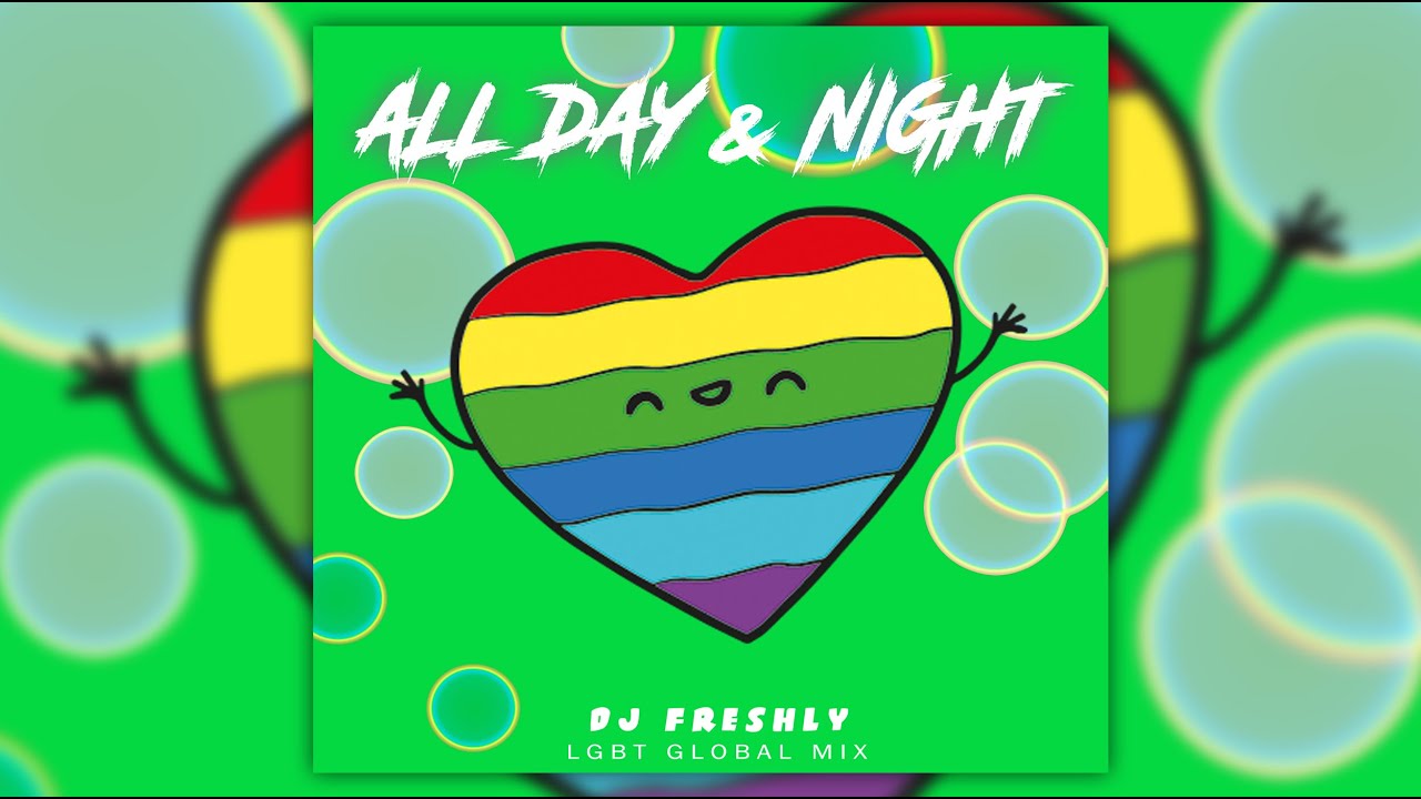 All Day & Night (DJ Freshly LGBT Global Mix)