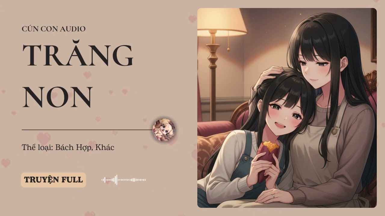 Trăng Non Chương 1 - 15 Audio Bách Hợp, Khác