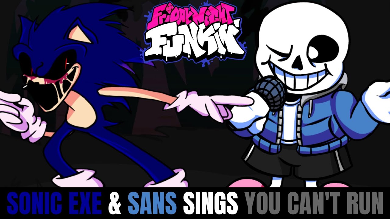 Friday Night Funkin Sonic Exe & Sans Sings You Can't Run!