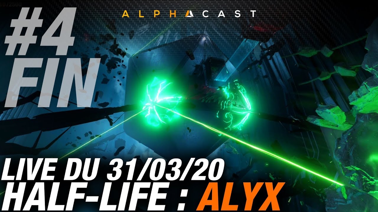 VOD ► LA FIN MAGISTRALE D'HALF LIFE ALYX ! (PART #4) - Live du 31/03/2020