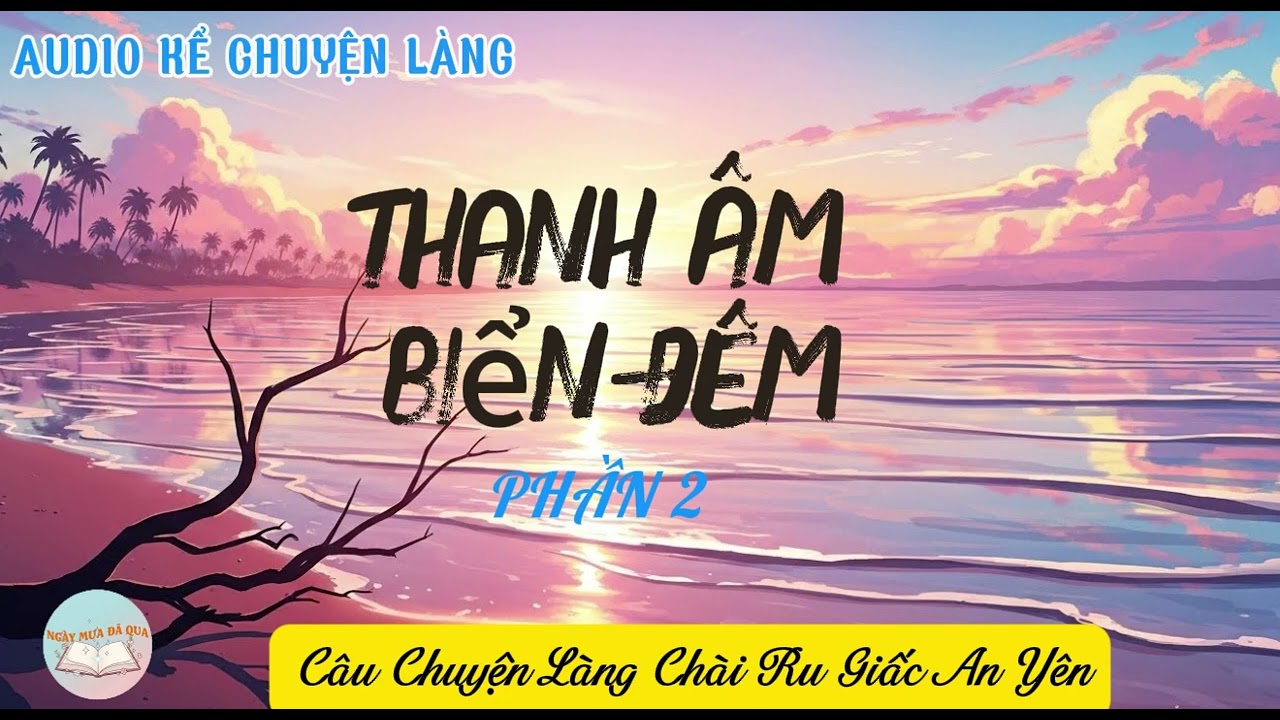 Audio truyện đêm khuya, nghe là ngủ l P2:Thanh âm biển đêm!