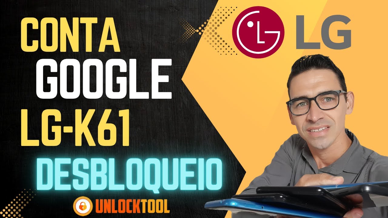 CONTA GOOGLE LG - K61 PELA UNLOCKTOOL E DOWNGRADE
