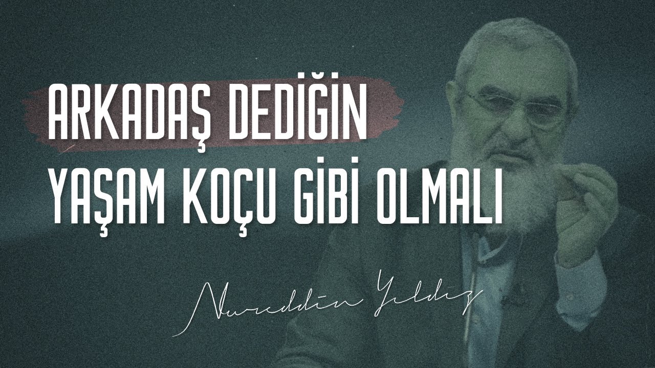 ARKADAŞ DEDİĞİN YAŞAM KOÇU GİBİ OLMALI | Nureddin Yıldız