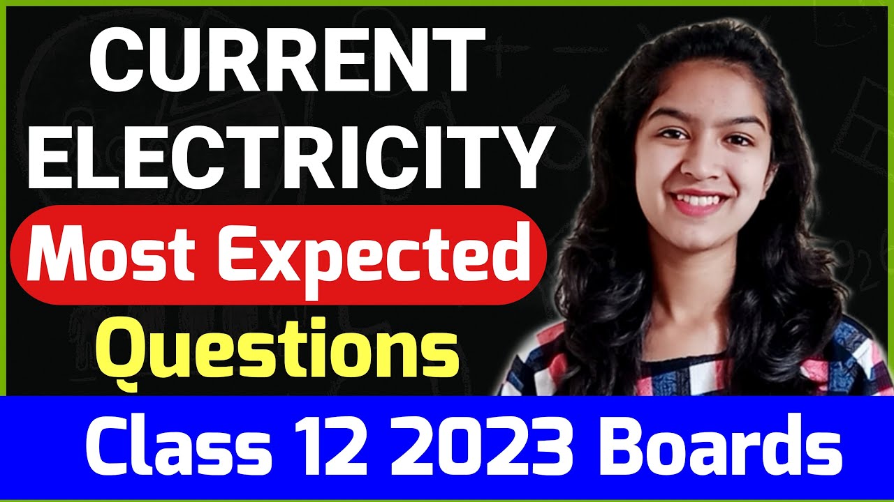 Current Electricity Most Expected Questions For Class 12 2023 Boards| Physics Class 12 Imp Questions
