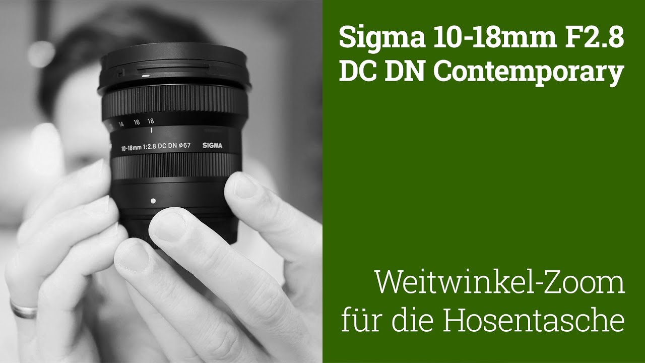 Weitwinkel-Zoom für die Hosentasche: Das Sigma 10-18mm F.28 DC DN Contemporary
