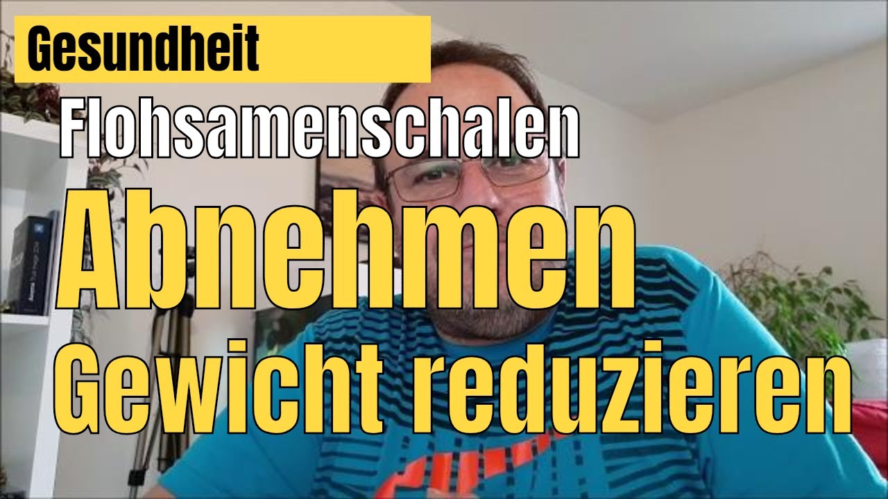 Flohsamenschalen zum Abnehmen & Gewicht reduzieren & zur Darmreinigung