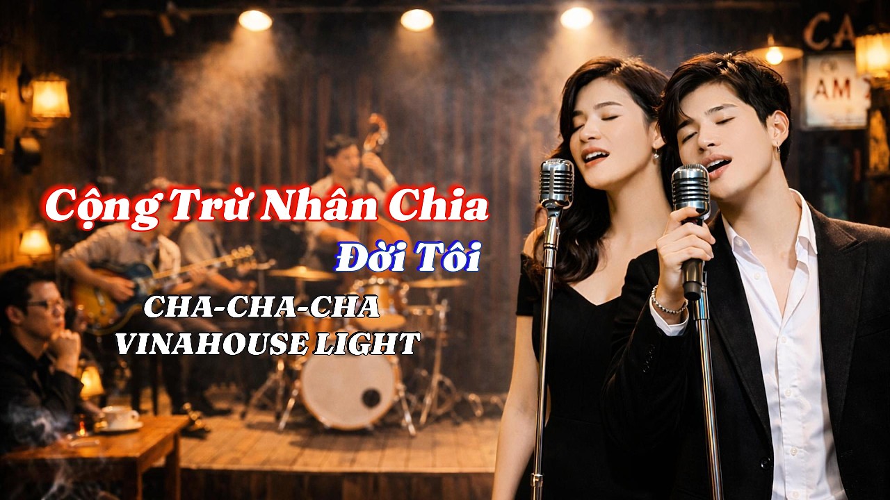 Cộng Trừ Nhân Chia Đời Tôi - Cha Cha Cha Mới Nghe Quá Độc Lạ 