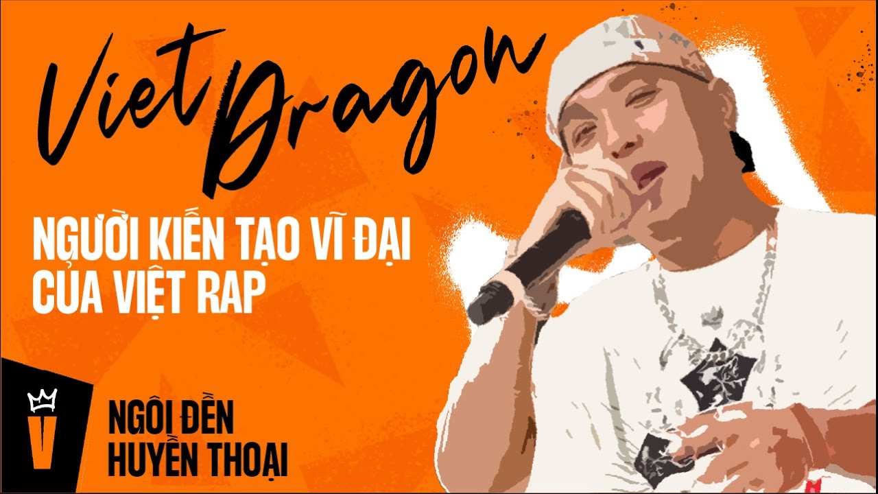 VietDragon - Người Kiến Tạo Vĩ Đại Nhất Của Việt Rap | NGÔI ĐỀN HUYỀN THOẠI