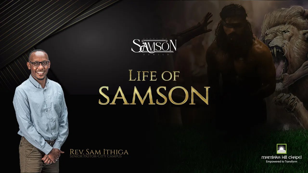 The Life of Samson Part 1, a sermon by Rev Sam Ithiga | Mamlaka Hill Chapel