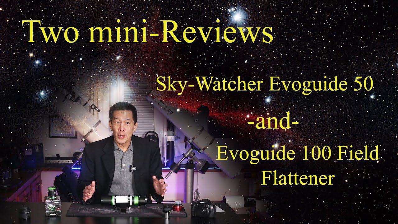 2 mini-Reviews!  Sky-Watcher Evoguide 50 and Evostar 100 field flattener/focal reducer