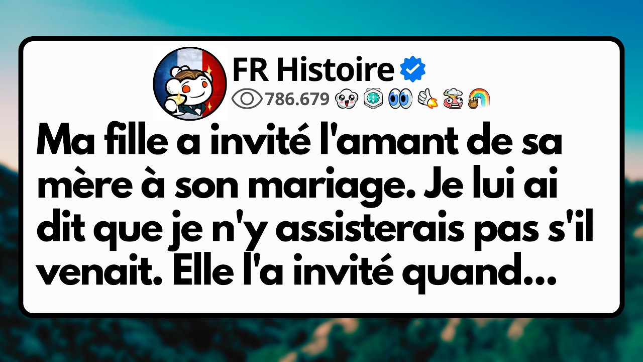 Ma fille a invité l'amant de sa mère à son mariage. Je lui ai dit que je n'y assisterais pas s'il...
