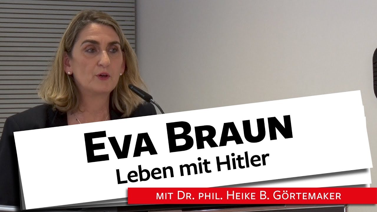 Eva Braun. Leben mit Hitler - Dr. Görtemaker, 17.06.2019