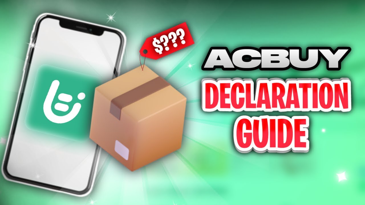 Как задекларировать недвижимость на ACBuy? Полное руководство по декларированию на ACBuy 2025
