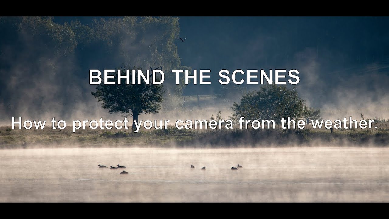BEHIND THE SCENES - How to protect your camera from the weather