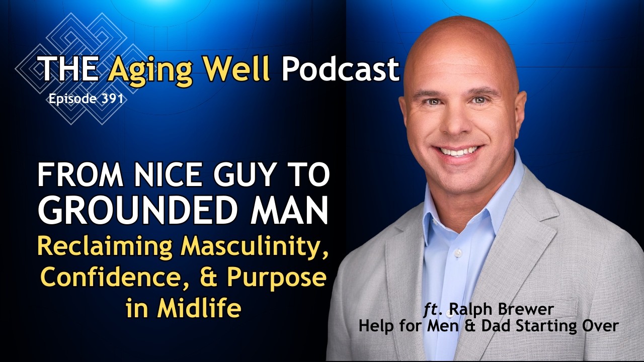 Divorce: Take Ownership, Not Blame | The Aging Well Podcast | Ralph Brewer
