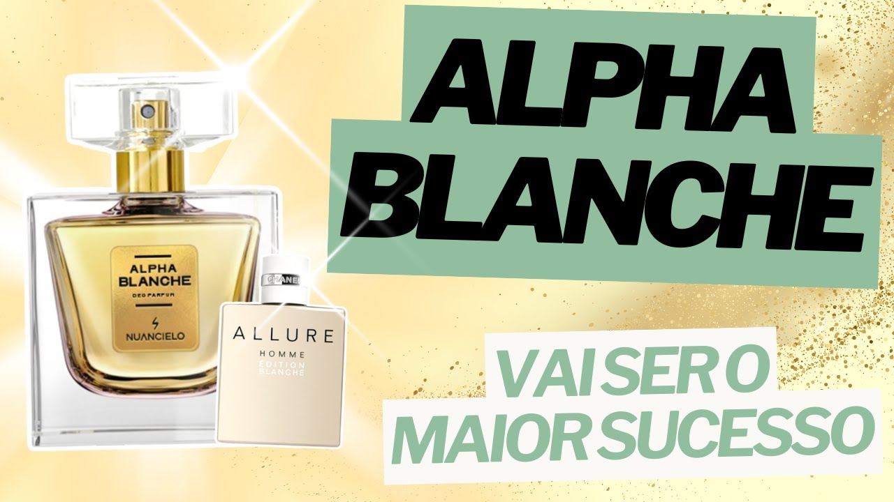 Alpha Blanche - Nuancielo - O Pr&oacute;ximo Grande Sucesso da Perfumaria #perfume #perfumorista