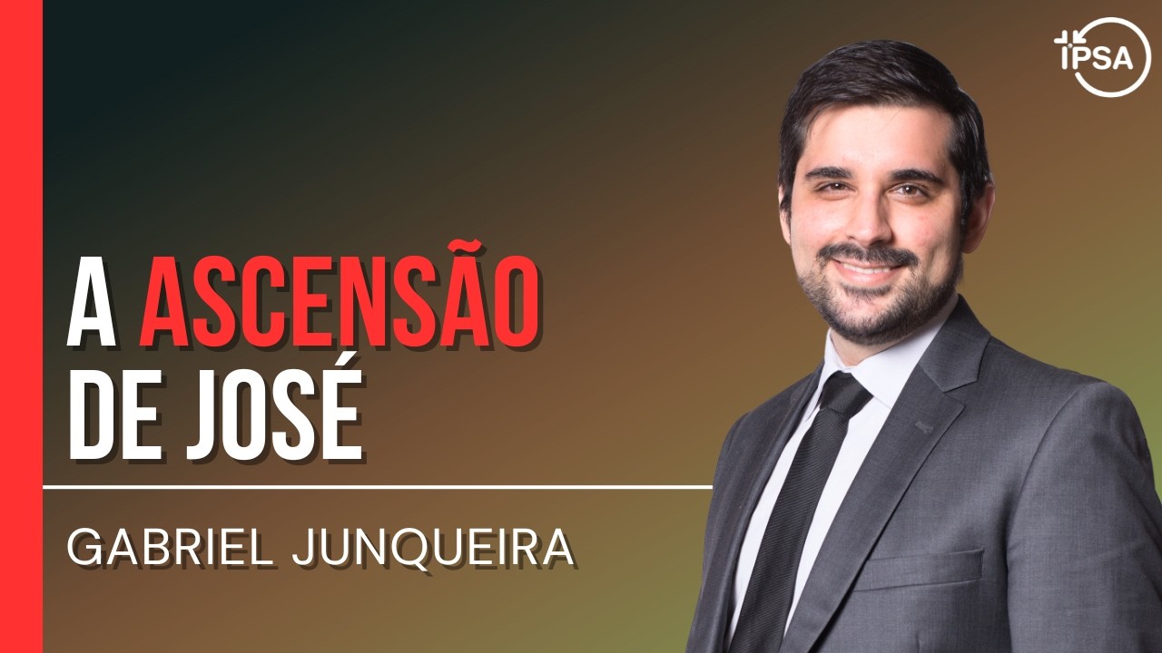 A ascensão de José - REV. GABRIEL JUNQUEIRA