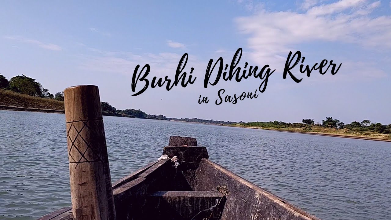 Exploring Burhi Dihing River in Sasoni | Naharkatia | Upper Assam (Axom)