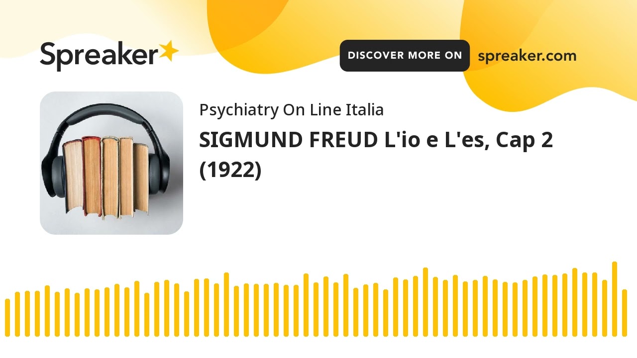 SIGMUND FREUD L'io e L'es, Cap 2 (1922)